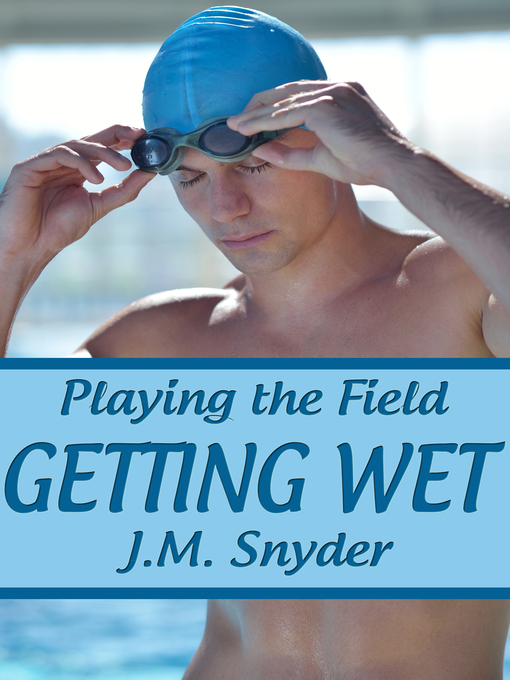 Title details for Getting Wet by J.M. Snyder - Available